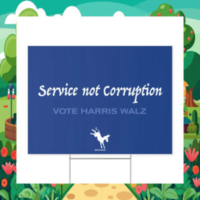 Service Not Corruption Vote Harris Walz Yard Sign