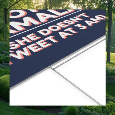 She Doesn't Tweet At 3 Am Vote Kamala Yard Sign