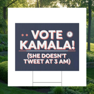 She Doesn't Tweet At 3 Am Vote Kamala Yard Sign