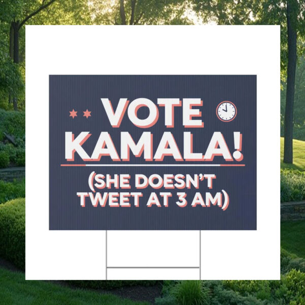 She Doesn't Tweet At 3 Am Vote Kamala Yard Sign