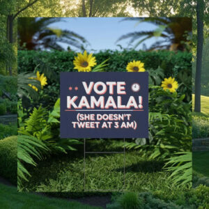 She Doesn't Tweet At 3 Am Vote Kamala Yard Sign