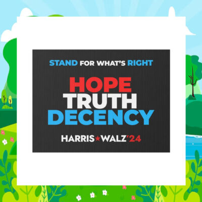 Stand For What's Right Hope Truth Decency Harris Walz 24 Election Yard Sign