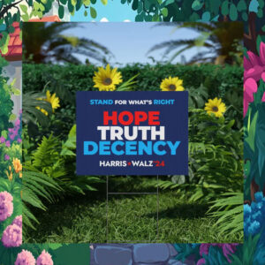 Stand For What's Right Hope Truth Decency Harris Walz '24 Political Yard Sign