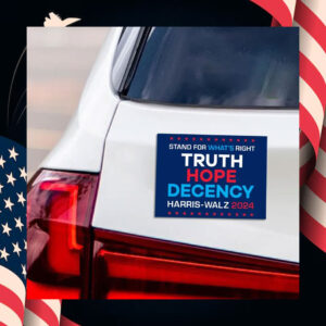 Stand For What's Right Truth Hope Decency Harris Walz 2024 Car Magnet