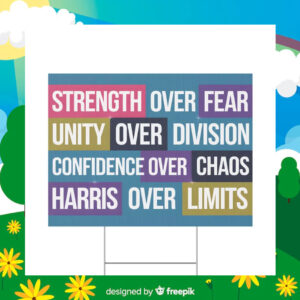 Strength Over Fear Unity Over Division Confidence Over Chaos Harris Over Limits Yard Sign