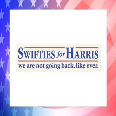Swifties For Harris 24 We Are Not Going Back. Like Ever. Car Magnet