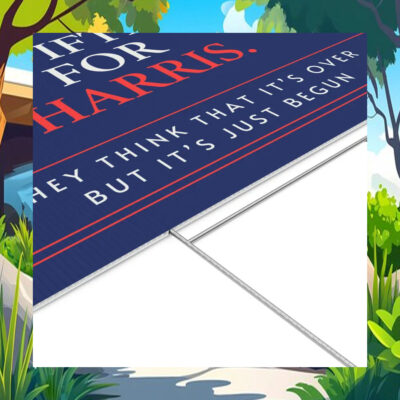 Swifties For Harris They Think That It's Over But It's Just Begun Yard Sign