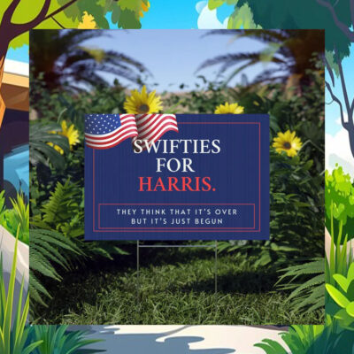 Swifties For Harris They Think That It's Over But It's Just Begun Yard Sign