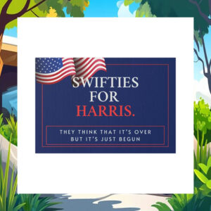Swifties For Harris They Think That It's Over But It's Just Begun Yard Sign