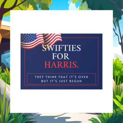 Swifties For Harris They Think That It's Over But It's Just Begun Yard Sign