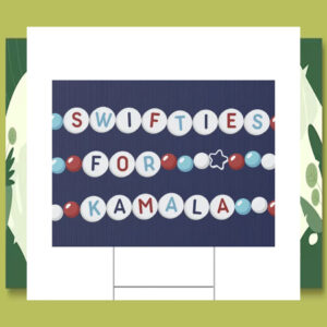 Swifties For Kamala 2024 Election Yard Signs
