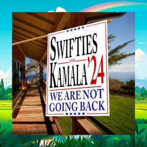 Swifties For Kamala 24 We Are Not Going Back Flag
