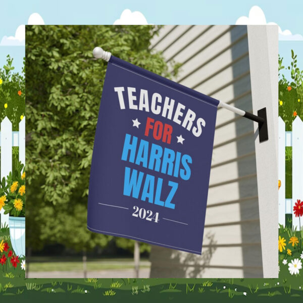 Teachers For Harris Walz 2024 Garden & House Flag