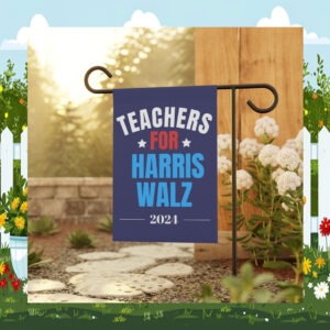 Teachers For Harris Walz 2024 Garden & House Flag