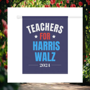 Teachers For Harris Walz 2024 Garden & House Flags
