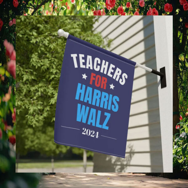 Teachers For Harris Walz 2024 Garden & House Flags