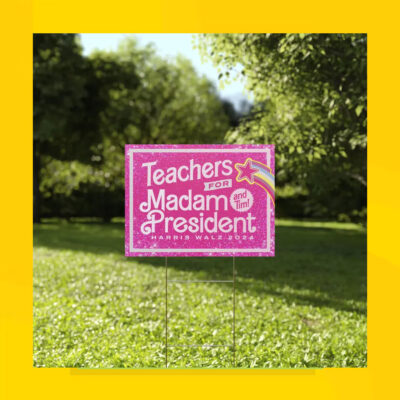 Teachers For Madam President And Tim! Harris Walz 2024 Yard Sign