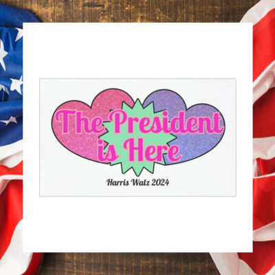 The President Is Here Harris Walz 2024 Car Magnet