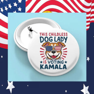 This Childless Dog Lady Is Voting Kamala Button