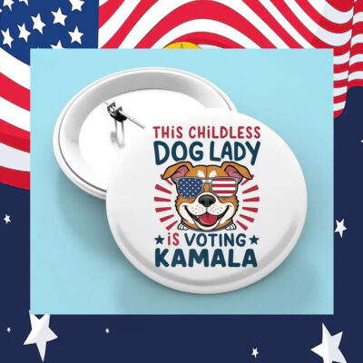 This Childless Dog Lady Is Voting Kamala Button