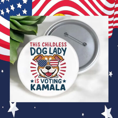 This Childless Dog Lady Is Voting Kamala Button