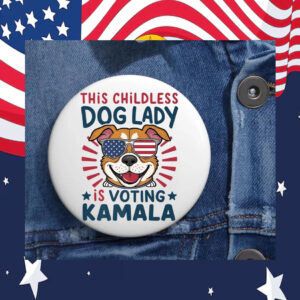This Childless Dog Lady Is Voting Kamala Button