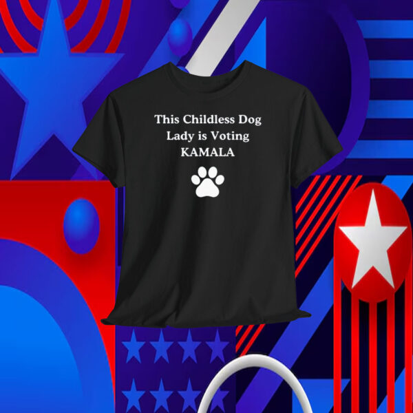 This Childless Dog Lady is Voting Kamala Shirt