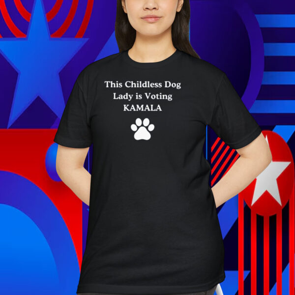 This Childless Dog Lady is Voting Kamala Shirt