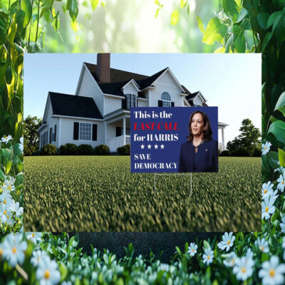 This Is The Last Call For Harris Save Democracy Yard Sign
