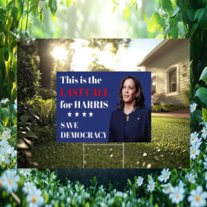 This Is The Last Call For Harris Save Democracy Yard Sign