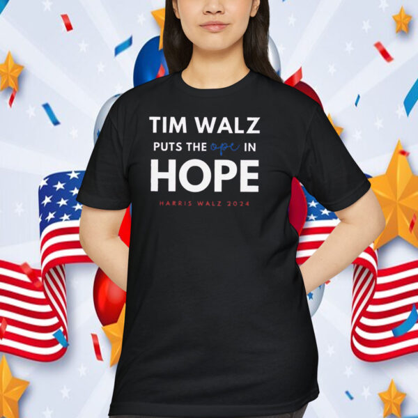Tim Walz Puts The Ope In Hope Harris Walz 2024 Shirt