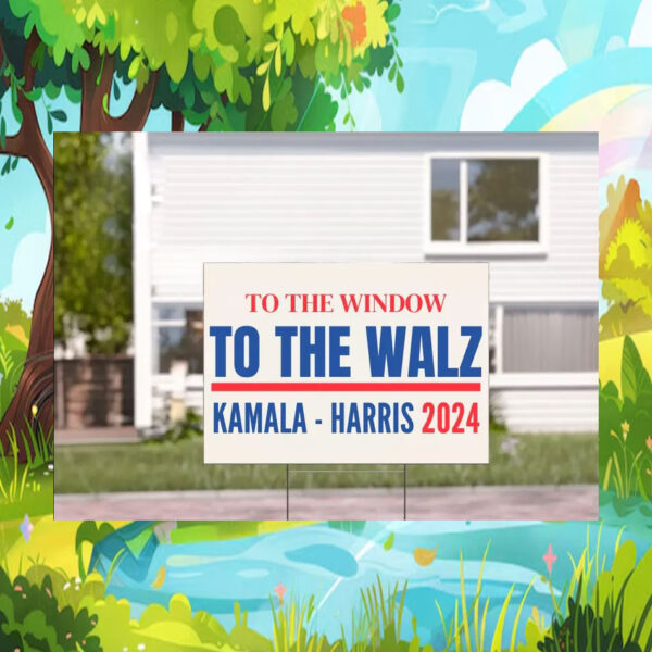 To Do Window To The Walz Kamala Harris Yard Sign