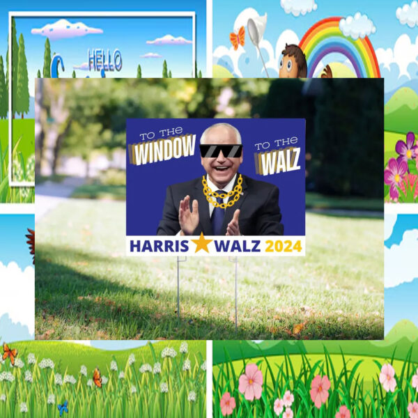 To The Window To The Walz Harris Walz 2024 Yard Sign