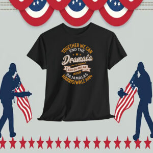 Together We Can End The Dramala And The Traumala And Go Relax In Our Pajamalas Harris Walz 2024 Shirt