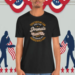 Together We Can End The Dramala And The Traumala And Go Relax In Our Pajamalas Harris Walz 2024 Shirt