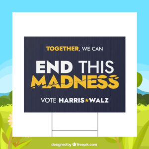 Together, We Can End This Madness Vote Harris Walz Plastic Yard Sign