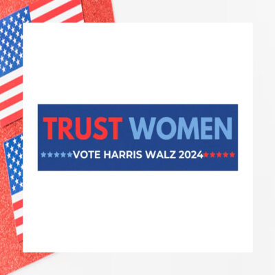 Trust Women Vote Harris Walz 2024 Car Magnet