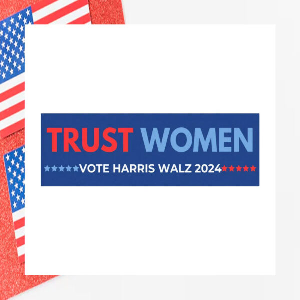 Trust Women Vote Harris Walz 2024 Car Magnet