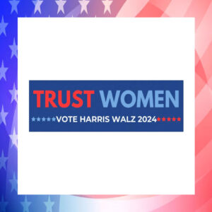 Trust Women Vote Harris Walz 2024 Car Magnets