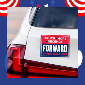 Truth Hope Decency Forward Harris Walz 2024 Car Magnet