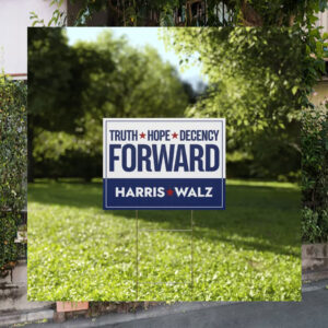 Truth Hope Decency Forward Harris Walz 2024 Yard Sign