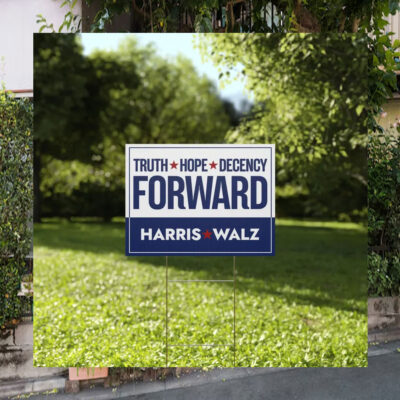 Truth Hope Decency Forward Harris Walz 2024 Yard Sign