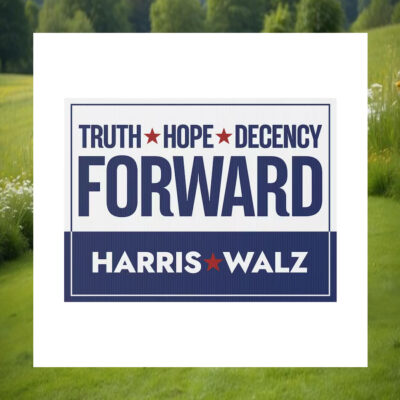 Truth Hope Decency Forward Harris Walz Yard Signs