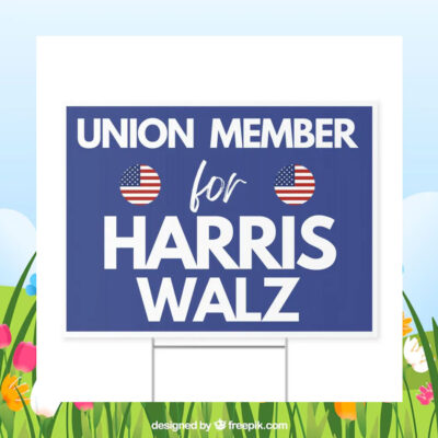 Union Member For Harris Walz 2024 Political Yard Sign