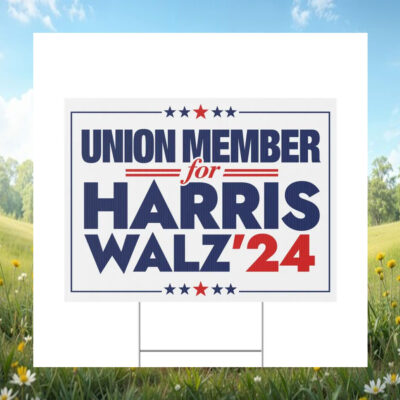 Union Member For Harris Walz Yard Sign
