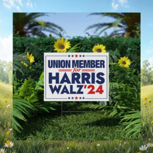 Union Member For Harris Walz Yard Sign