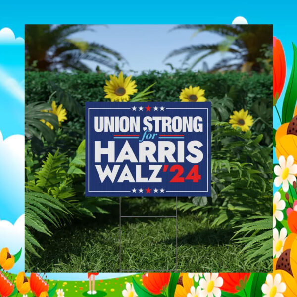 Union Strong For Harris Walz 24 Plastic Yard Sign