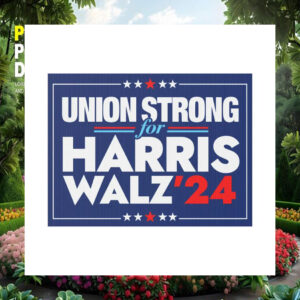 Union Strong for Harris Walz '24 Election Yard Sign