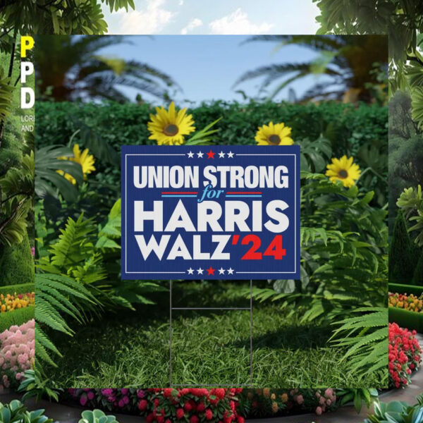 Union Strong for Harris Walz '24 Election Yard Sign