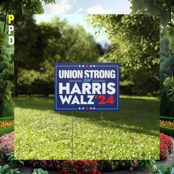 Union Strong for Harris Walz '24 Election Yard Sign